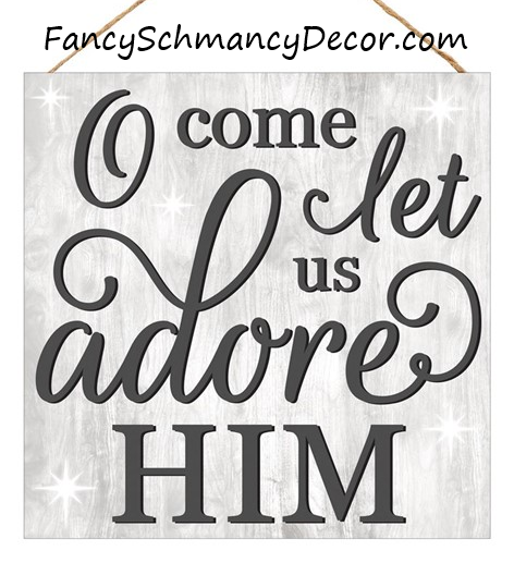 10"Sq O Come Let Us Adore Him Sign